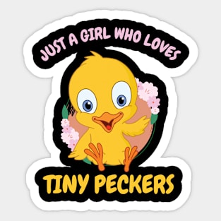 Just A Girl Who Loves Tiny Peckers Cute Gift for her, Birthday Daughter, Kids, Sister, Mother , Mom Sticker